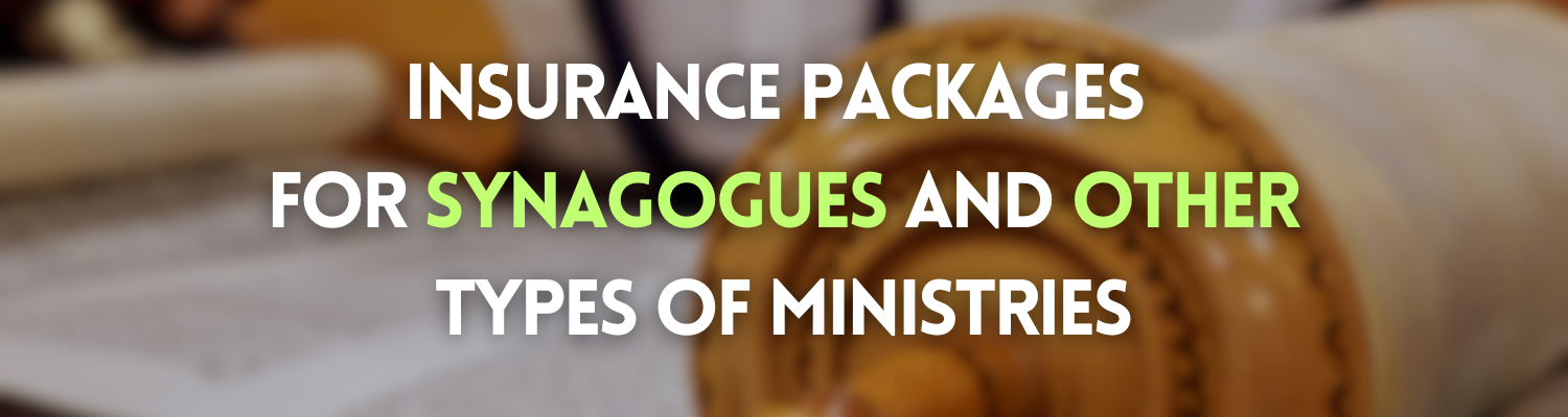 Comprehensive insurance package tailored for synagogues and other religious ministries